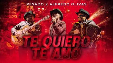 "Te Quiero, Te Amo" de Pesado X Alfredo Olivas