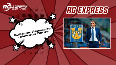 RG EXPRESS: Guillermo Almada se reúne con Tigres